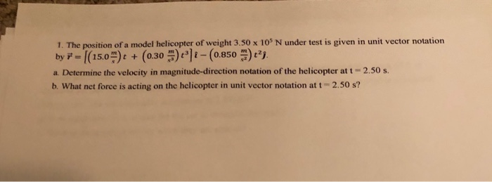 Solved 1. The position of a model helicopter of weight 3.50 | Chegg.com