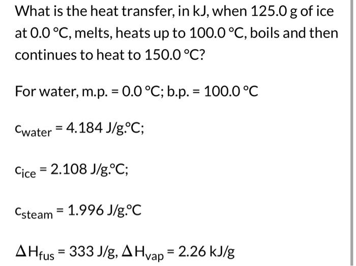 Solved What is the heat transfer, in kJ, when 125.0 g of ice | Chegg.com