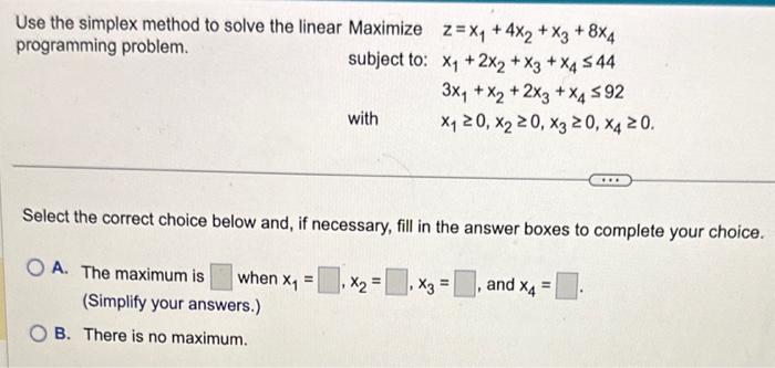 Solved Use The Simplex Method To Solve The Linear Maximize | Chegg.com