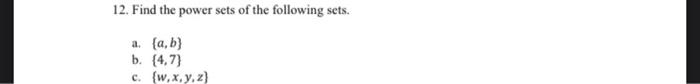 Solved 12. Find the power sets of the following sets. a. | Chegg.com