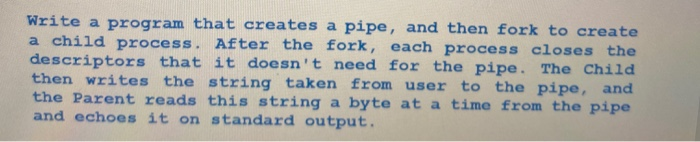 Solved Write a program that creates a pipe, and then fork to | Chegg.com