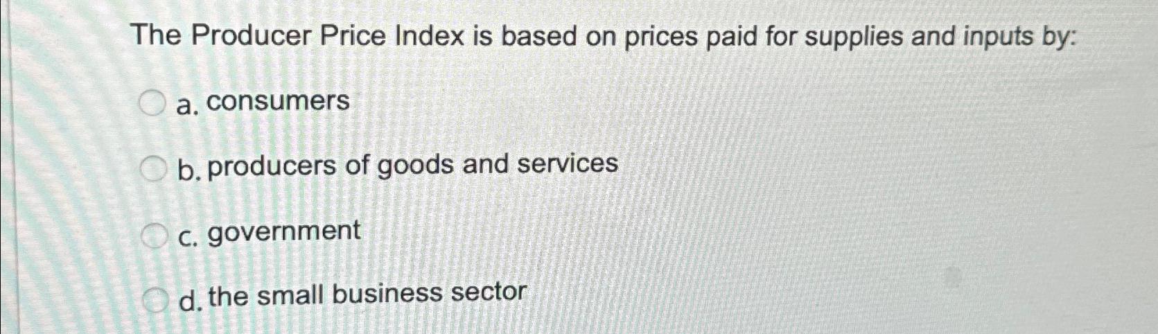 the producer price index is based on prices paid for supplies