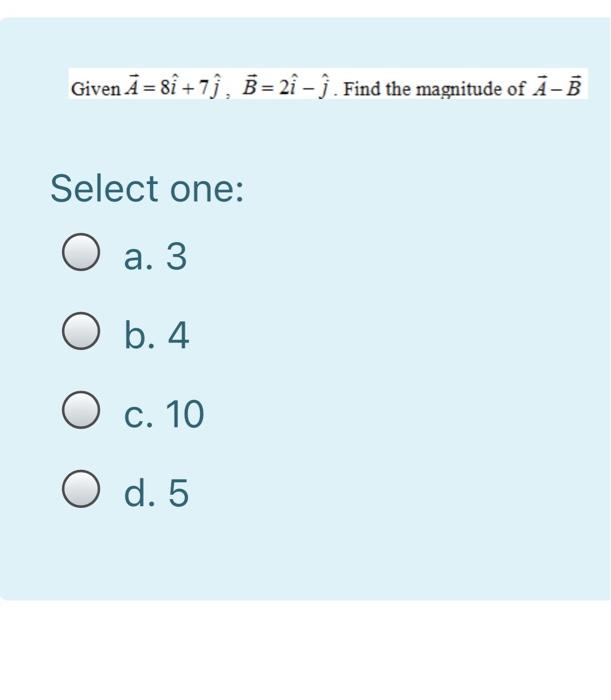 Solved Given A 8i 7ị B 2i I Find The Magnitude Of Chegg Com