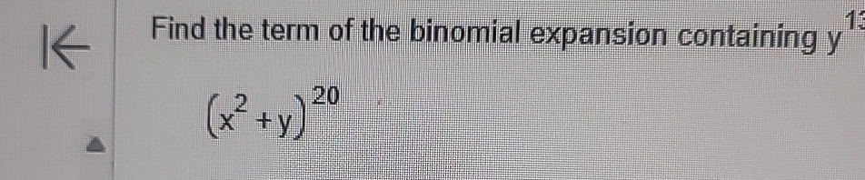 Solved Find the term of the binomial expansion containing | Chegg.com