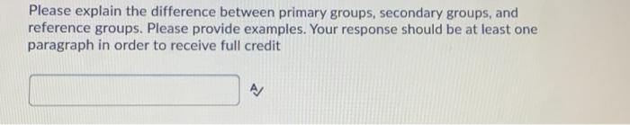 Solved Please explain the difference between primary groups, | Chegg.com