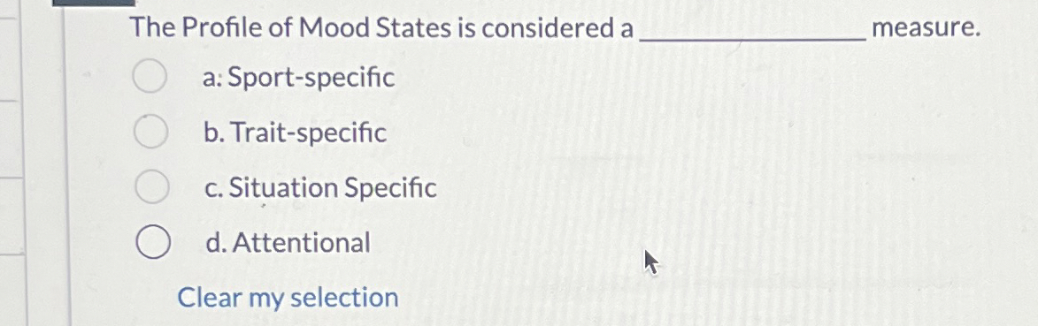 Solved The Profile of Mood States is considered ameasure.a: | Chegg.com