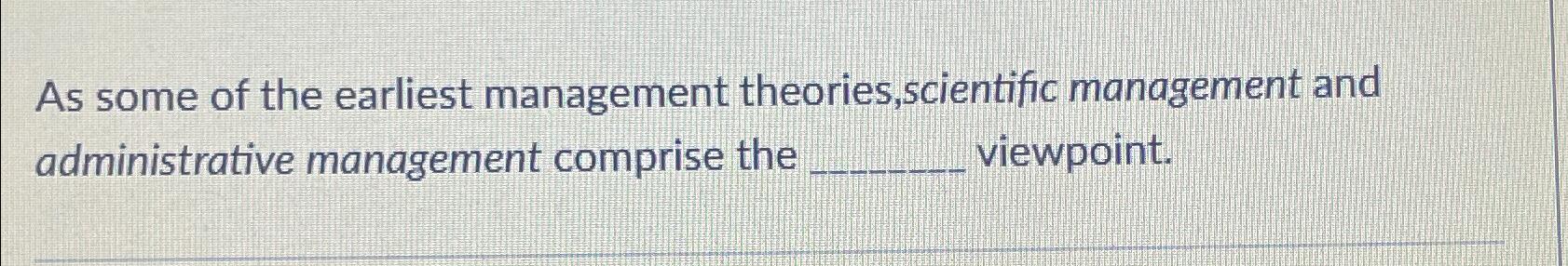 Solved As some of the earliest management | Chegg.com