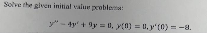 Solve the given initial value problems: \[ y^{\prime \prime}-4 y^{\prime}+9 y=0, y(0)=0, y^{\prime}(0)=-8 \text {. } \]