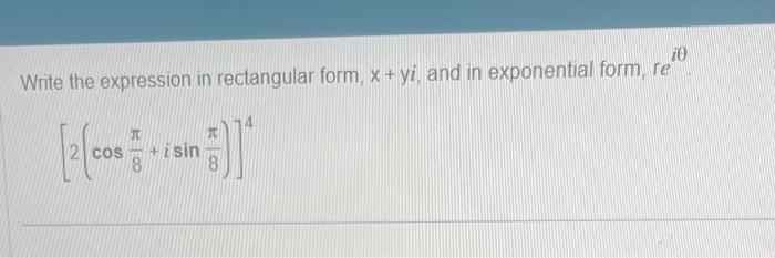 Solved Write the expression in rectangular form, x+yi, and | Chegg.com