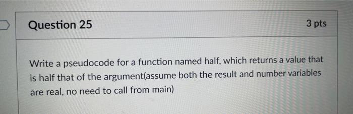 Solved Question 25 3 pts Write a pseudocode for a function | Chegg.com