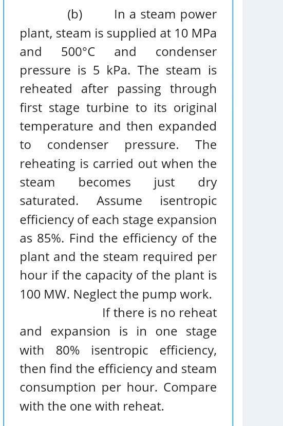 Solved (b) In A Steam Power Plant, Steam Is Supplied At | Chegg.com