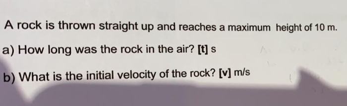 Solved A rock is thrown straight up and reaches a maximum | Chegg.com