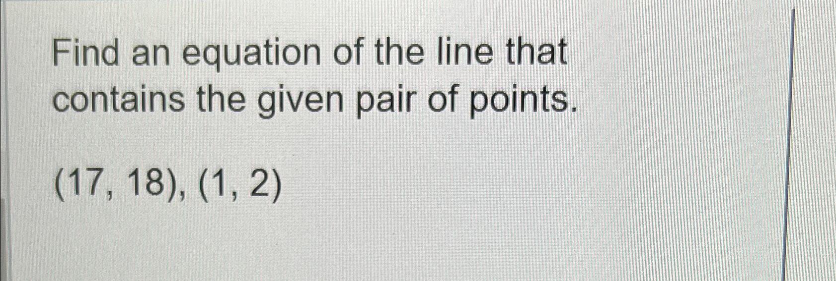 Solved Find an equation of the line that contains the given | Chegg.com