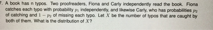 Solved 2. A book has n typos. Two proofreaders, Fiona and | Chegg.com