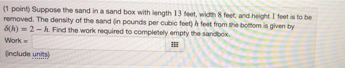 Solved (1 point) Suppose the sand in a sand box with length | Chegg.com