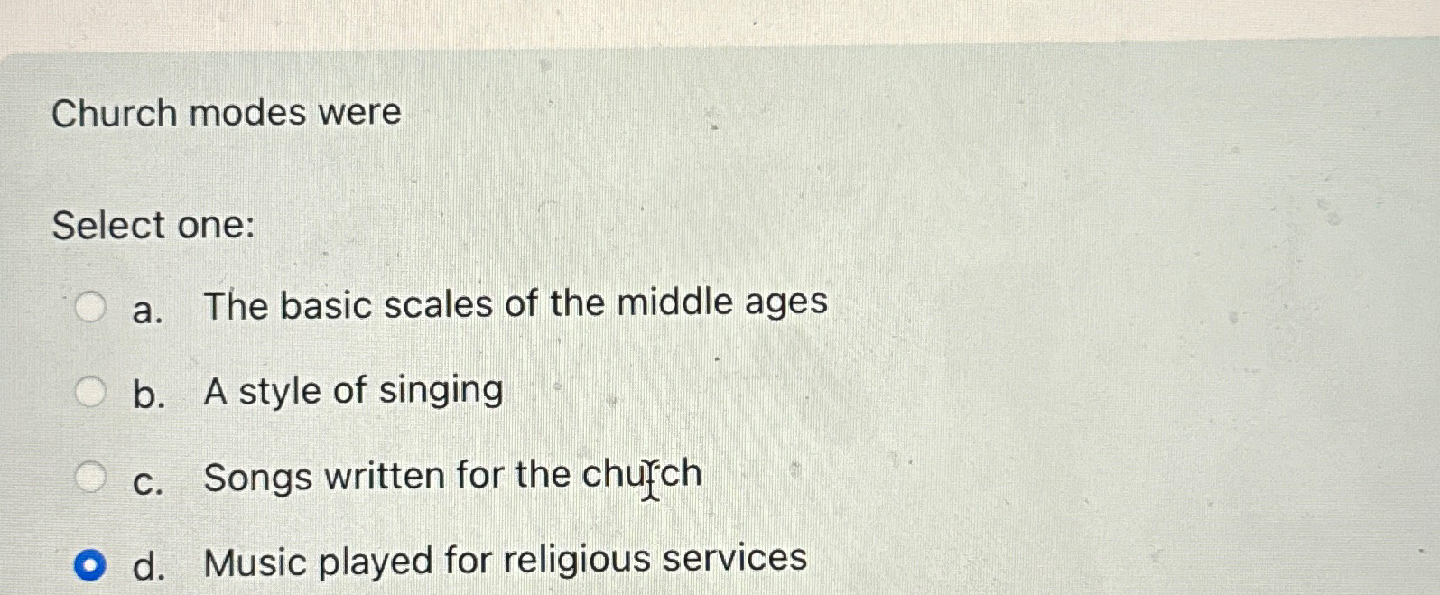 Solved Church modes wereSelect one:a. ﻿The basic scales of | Chegg.com