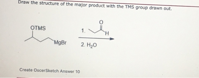 Solved Draw the structure of the major product with the TMS | Chegg.com