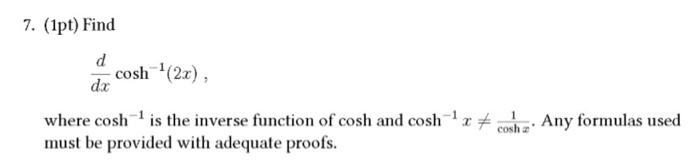 Solved 7. (1pt) Find dxdcosh−1(2x) where cosh−1 is the | Chegg.com