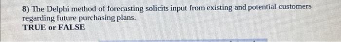 Solved 8) The Delphi method of forecasting solicits input | Chegg.com