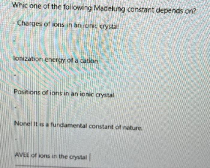 Solved Whic one of the following Madelung constant depends
