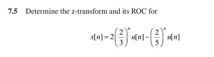 Solved 7.5 Determine the z-transform and its ROC for | Chegg.com