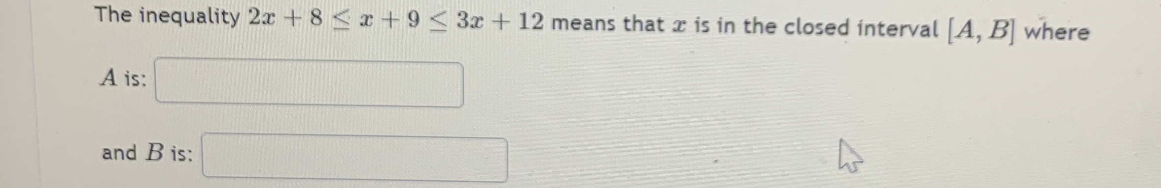 Solved The inequality 2x+8≤x+9≤3x+12 ﻿means that x ﻿is in | Chegg.com