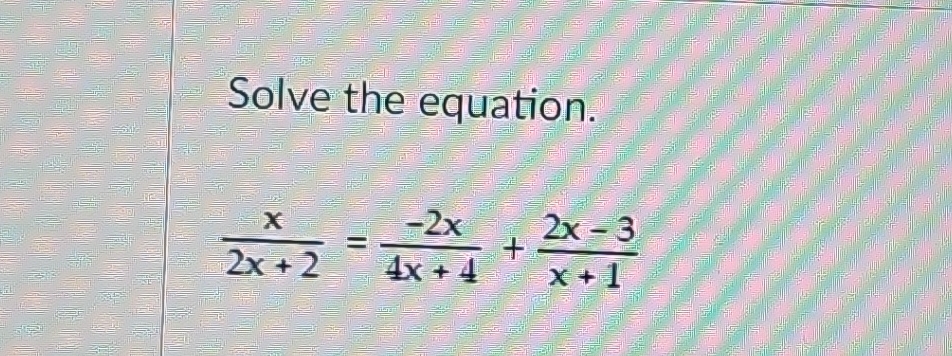 Solved Solve The Equation X2x 2 2x4x 4 2x 3x 1 Chegg Solved Solve The Equation X2x 2 2x4x 4 2x 3x 1 Chegg