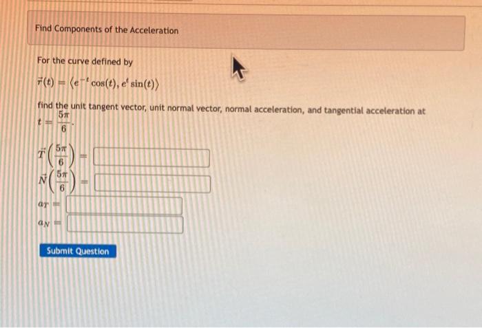 Solved Find Components of the Acceleration For the curve | Chegg.com