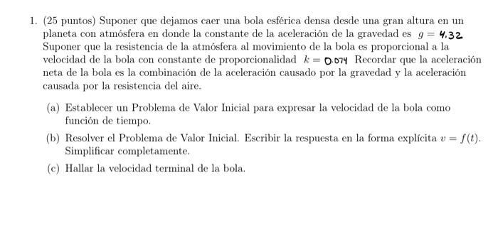 1. (25 puntos) Suponer que dejamos caer una bola esférica densa desde una gran altura en un planeta con atmósfera en donde la