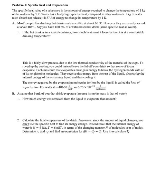 Problem 1: Specific heat and evaporation
The specific heat value of a substance is the amount of energy required to change th