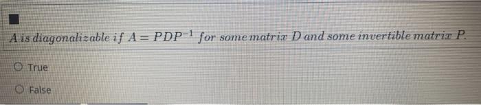 Solved 1 A is diagonalizable if A= PDP-1 for some matriz D | Chegg.com