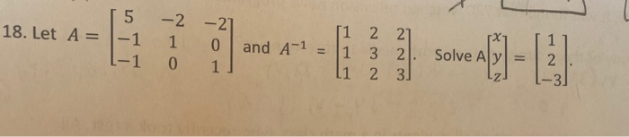 Solved -21 18. Let A = 1 0 0 1 and A-1 = 11 2 21 1 3 2. 2 31 | Chegg.com