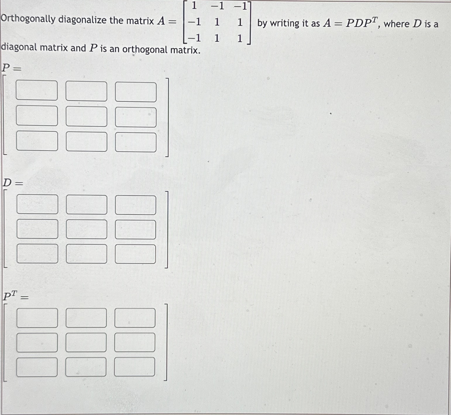 Solved Orthogonally diagonalize the matrix A=[1-1-1-111-111] | Chegg.com