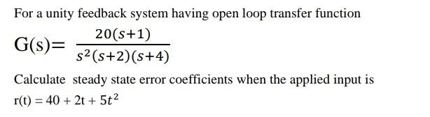 Solved For a unity feedback system having open loop transfer | Chegg.com