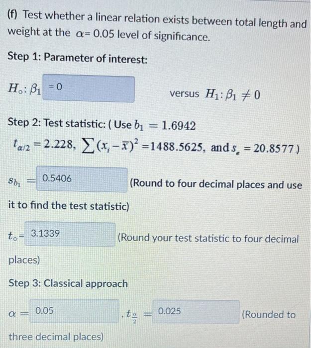 (f) Test whether a linear relation exists between total length and weight at the \( \alpha=0.05 \) level of significance.
Ste