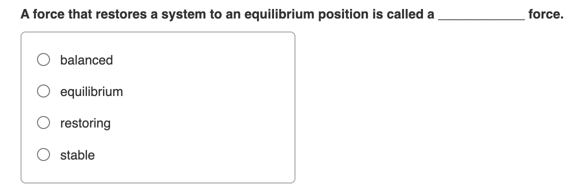 Solved A force that restores a system to an equilibrium | Chegg.com