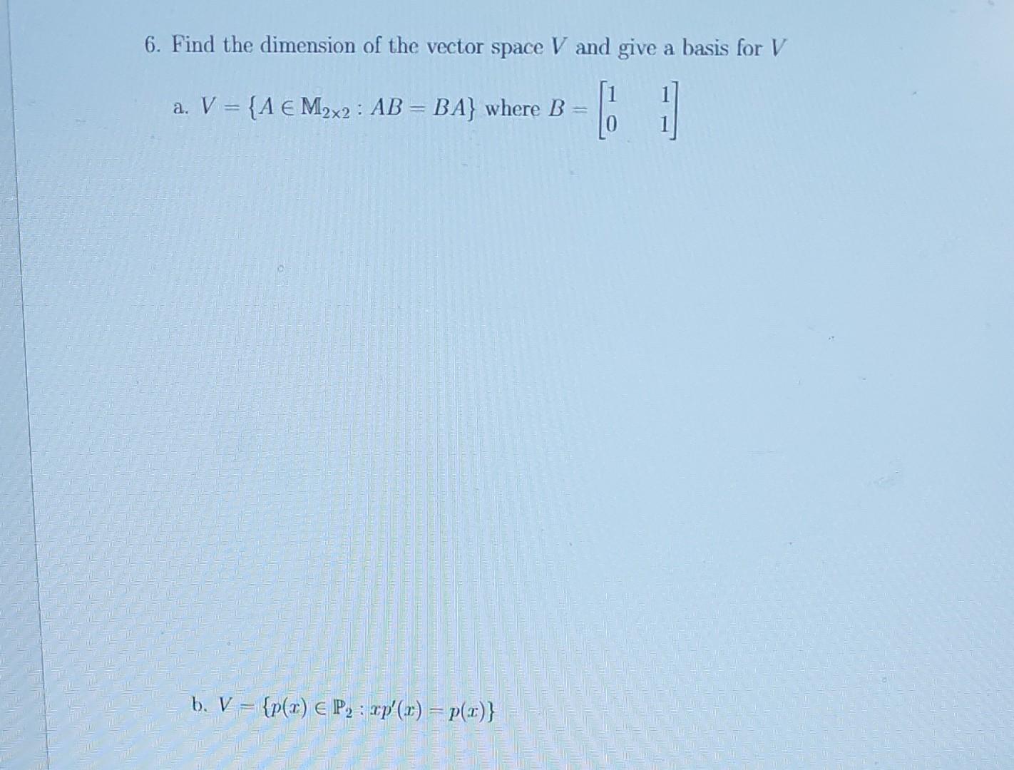 Solved 6. Find the dimension of the vector space V and give | Chegg.com