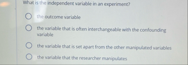 Solved What is the independent variable in an experiment?the | Chegg.com