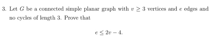 Solved 3. Let G be a connected simple planar graph with v > | Chegg.com