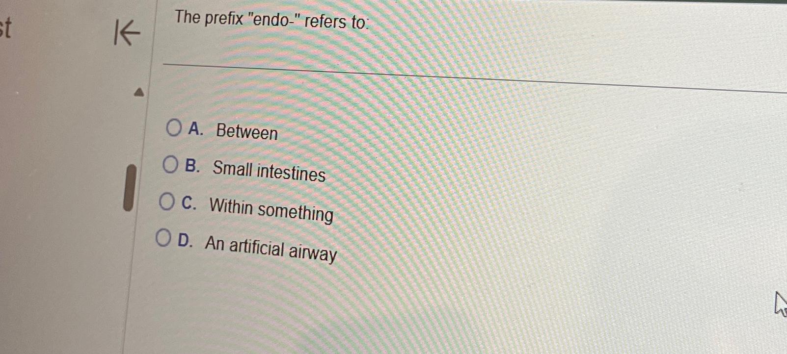 Solved The prefix "endo" ﻿refers toA. ﻿BetweenB. ﻿Small