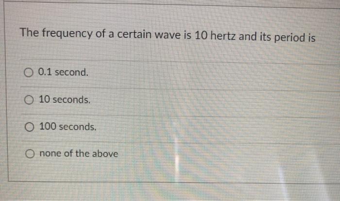 Solved The frequency of a certain wave is 10 hertz and its | Chegg.com