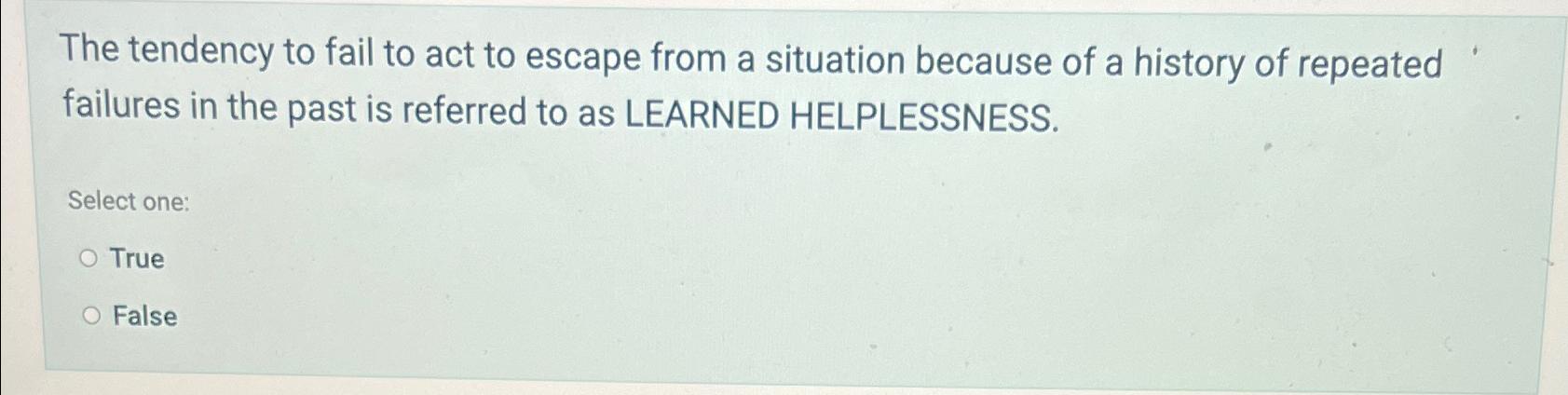 Solved The tendency to fail to act to escape from a | Chegg.com