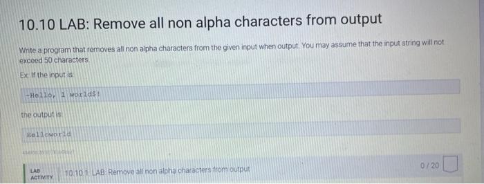 Solved 10.10 LAB: Remove all non alpha characters from | Chegg.com