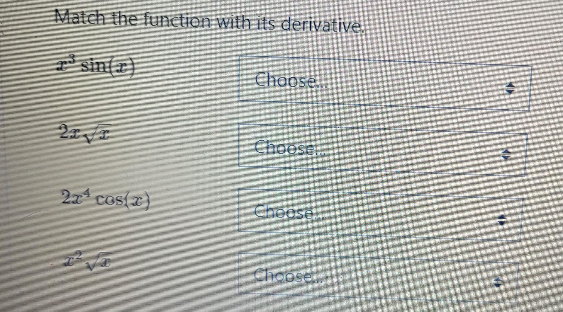 Match the function with its derivative. x3sin(x) 2xx