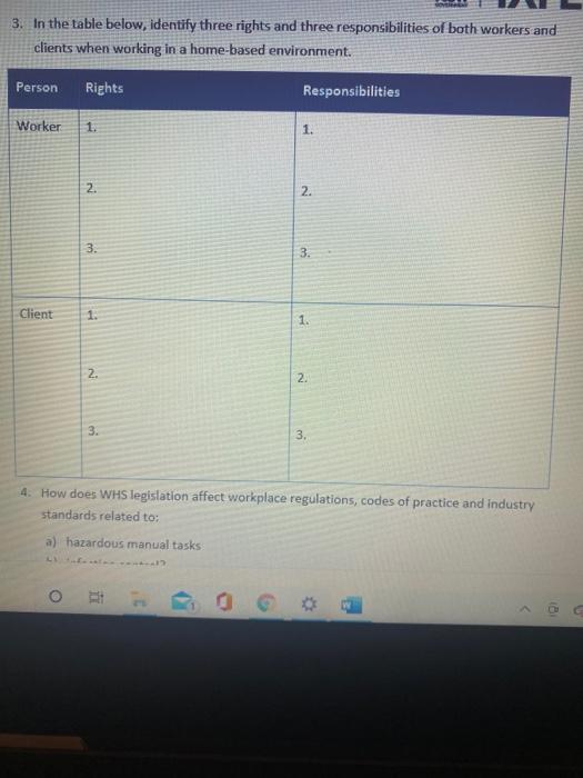 3. In the table below, identify three rights and three responsibilities of both workers and clients when working in a home-ba