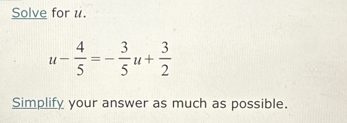 Solved Solve for u.u-45=-35u+32Simplify your answer as much | Chegg.com