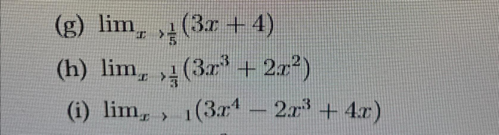 Solved G Limx→15 3x 4 H Limx→13 3x3 2x2 I Limx→ 1 3x4