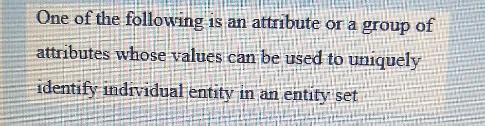 Solved One of the following is an attribute or a group of | Chegg.com
