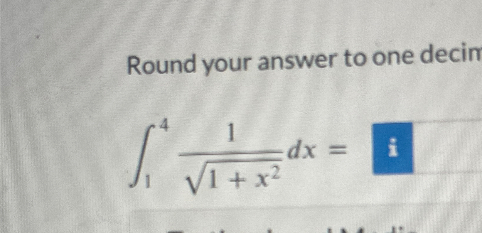 Solved Round your answer to one decin∫1411+x22dx= | Chegg.com