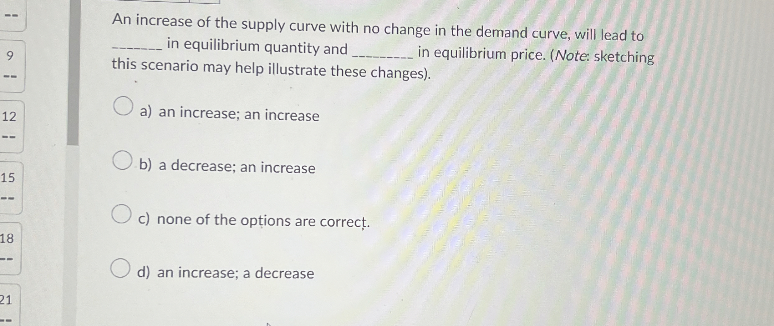 Solved An increase of the supply curve with no change in the | Chegg.com